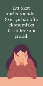 Ekonomiska kristider leder till spelberoende.